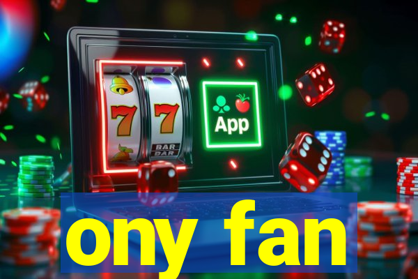 ony fan